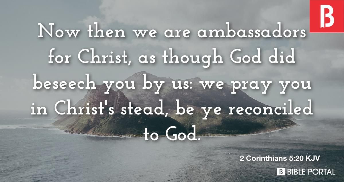 II Corinthians 5:20 now then we are ambassadors for christ